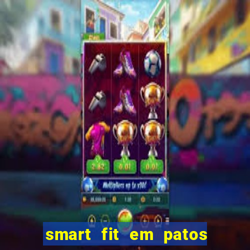 smart fit em patos de minas